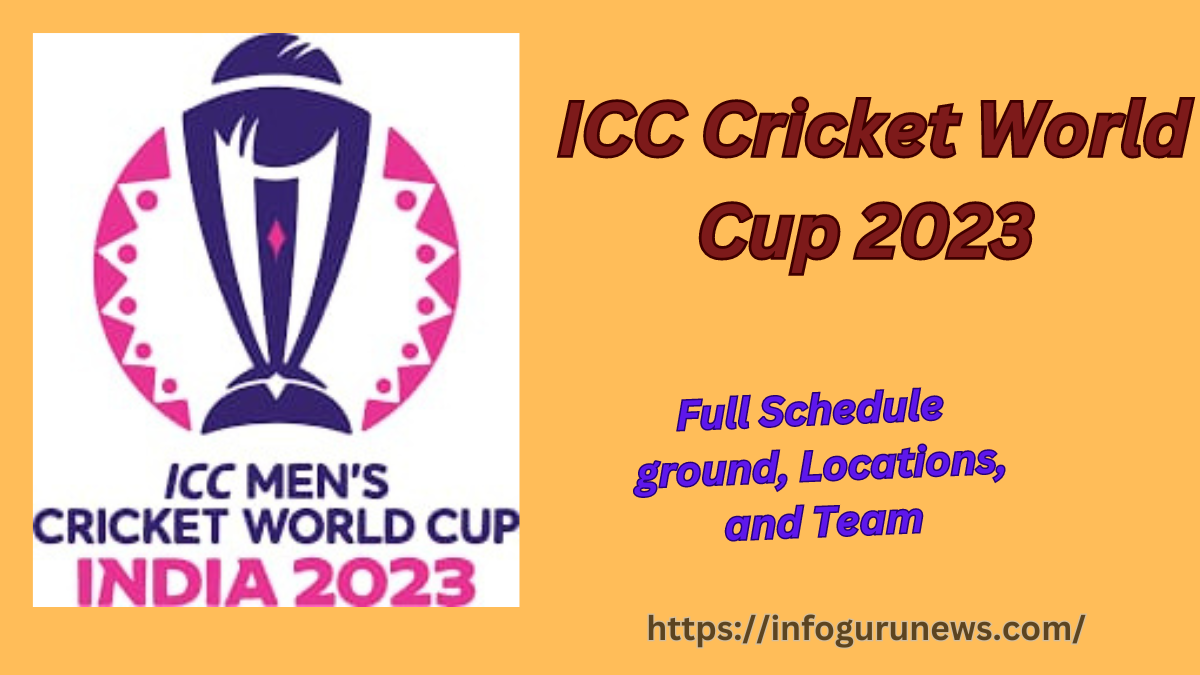 ICC Cricket World Cup 2023 Full Schedule: ground, Locations and Team